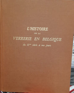 L'histoire de la verrerie en Belgique du IIeme siècle à nos jours. Préface de Madame G. Faider-Feytmans.