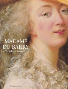 Madame du Barry. De Versailles à Louveciennes.