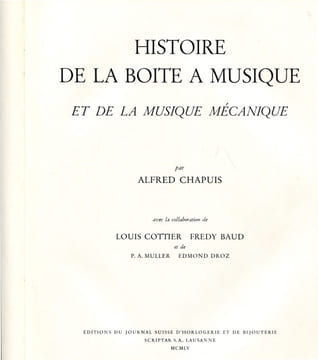 Histoire de la boîte à musique et de la musique mécanique.. CHAPUIS (Alfred).