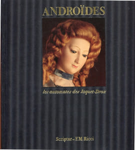 ANDROIDES. Les automates des Jaquet-Droz.
