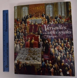 Versailles et les tables royales en Europe.