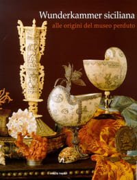 Wynderkammer siciliana alle origini del museum perduto.
