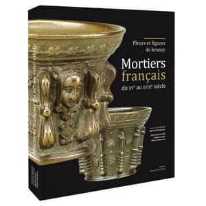 MORTIERS français du XVe au XVIIIe. Fleurs et figures de bronze.