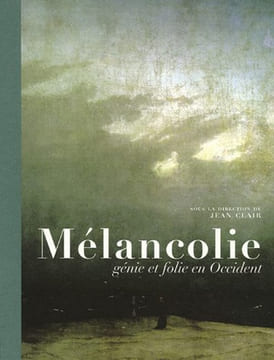 Mélancolie. Génie et folie en Occident.. CLAIR (Jean).