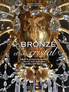 De BRONZE et de cristal. Objets d'ameublement XVIIIe-XIXe siècles du Mobilier National.