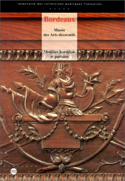 Inventaire des collections publiques françaises. Bordeaux, musée des Arts décoratifs : Mobilier bordelais et parisien.. PASQUIER (Jacqueline du).