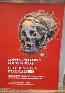 Koppensnellers & Houtsnijders. Headhunters & woodcarvers. Vanishing Dayak Cultures from Borneo from the François Coppens collection.