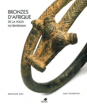 Bronzes d'Afrique de La Volta au Bandama.. GOY (Bertrand), Max ITZIKOVITZ.