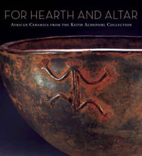 For Hearth and Altar. African Ceramics from the Keith Achepohl Collection.