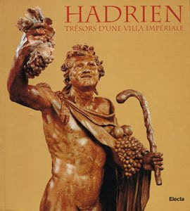 HADRIEN. Trésors d'une villa impériale.