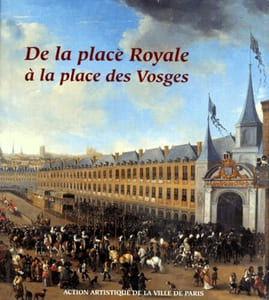 De la Place Royale à la Place des Vosges.