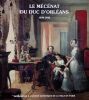 Le m&eacute;c&eacute;nat du Duc d'Orl&eacute;ans. 1830-1842.. ROBERT (Herv&eacute;).