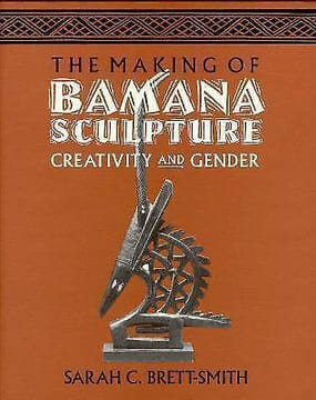 The making of Bamana sculpture. Creativy and gender.. BRETT-SMITH (Sarah C.).