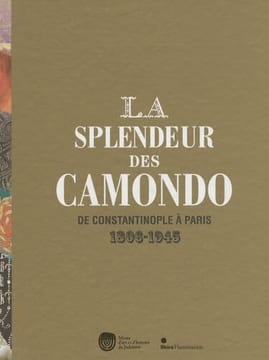 La splendeur des Camondo. De Constantinople à Paris. 1806-1945.. CAMONDO.