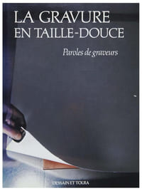 La gravure en taille douce. Paroles de graveurs.