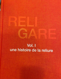 RELIGARE. Une Histoire de la RELIURE et DICTIONNAIRE DES RELIEURS.