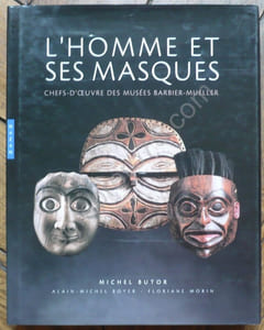 L'homme et ses masques. Chefs-d'oeuvre des Musées Barbier-Mueller.