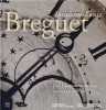 Abraham-Louis BREGUET. Die Uhrmacherkunst erobert die Welt.. BREGUET (Emmanuel), Nicole MINDER et Rodolphe DE PIERRI.