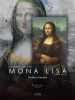 Lumi&egrave;re on the MONA LISA. Leonardo da Vinci. Hidden Portraits.. COTTE (Pascal).