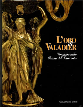 L'oro di Valadier. Un genio nella Roma del Settecento.. GONZALEZ-PALACIOS (Alvar).