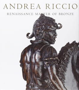 Andrea RICCIO. Renaissance Master of Bronze.