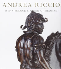 Andrea RICCIO. Renaissance Master of Bronze.