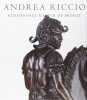 Andrea RICCIO. Renaissance Master of Bronze.. ALLEN (Denise) with Peta MOTTURE.