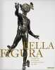 BELLA FIGURA. Europaische Bronzekunst in Suddeutschland um 1600.. BURK Jens L., Dorothea Diemer, Christian Quaeitzsch, Sylvia Wolfle, Dimitrios Zikos