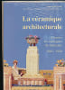 La c&eacute;ramique architecturale &agrave; travers les catalogues de fabricants 1840-1940. Un inventaire raisonn&eacute; de la collection du Mus&eacute;e de la c&eacute;ramique ...