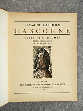 GASCOGNE. TYPES ET COUTUMES. DESSINS ORIGINAUX DE CLEMENT SERVEAU. . ESCHOLIER RAYMOND (1882-1971). 