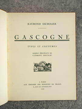 GASCOGNE. TYPES ET COUTUMES. DESSINS ORIGINAUX DE CLEMENT SERVEAU. . ESCHOLIER RAYMOND (1882-1971). 