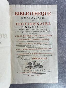 BIBLIOTHEQUE ORIENTALE, OU DICTIONNAIRE UNIVERSEL, CONTENANT GENERALEMENT TOUT CE QUI REGARDE LA CONNOISSANCE DES PEUPLES DE L’ORIENT; LEURS HISTOIRES ...