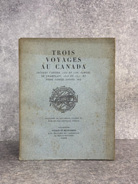 TROIS VOYAGES AU CANADA. PUBLIES PAR BERTRAND GUEGAN. JACQUES CARTIER. VOYAGES FAITS EN LA NOUVELLE FRANCE EN 1534 ET 1536. S. DE CHAMPLAIN. VOYAGES ...