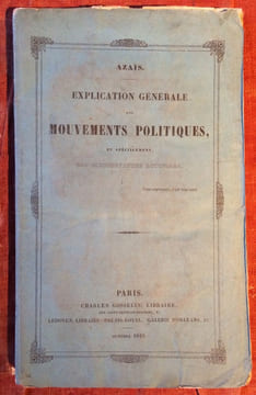 EXPLICATION GENERALE DES MOUVEMENTS POLITIQUES ET SPECIALEMENT DES CIRCONSTANCES ACTUELLES. PARIS. GOSSELIN. LEDOYEN. . AZAIS PIERRE-HYACINTE ...