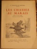LES CHASSES AU MARAIS. PREFACE DU COMTE CLARY. ILLUSTRATIONS DE JACQUES PENOT.. VILLATTE DES PRUGNES (ROBERT. 1869-1965).