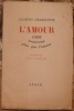 L'AMOUR C'EST BEAUCOUP PLUS QUE L'AMOUR. PENSEES D'UN ROMANCIER. PREFACE DE MAURICE DELAMAIN.. CHARDONNE JACQUES. (1884-1968).
