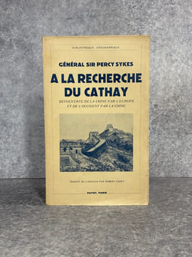 A LA RECHERCHE DU CATHAY. DECOUVERTE DE LA CHINE PAR L'EUROPE ET DE L'OCCIDENT PAR LA CHINE. TRADUIT DE L'ANGLAIS PAR ROBERT GODET. AVEC 7 CARTES. .. ...