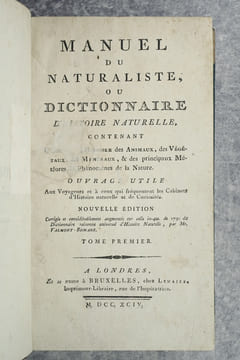MANUEL DU NATURALISTE, OU DICTIONNAIRE D'HISTOIRE NATURELLE, CONTENANT L'ABREGE DE L'HISTOIRE DES ANIMAUX, DES VEGETAUX, DES MINERAUX, & DES ...