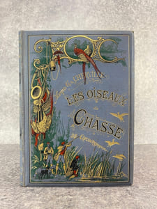 LE GIBIER A PLUMES. LES OISEAUX DE CHASSE. DESCRIPTION - MOEURS - ACCLIMATATION - CHASSE. AVEC 34 CHROMOTYPOGRAPHIES ET 64 ILLUSTRATIONS PAR E. DE LIPHART. DEUXIEME EDITION. 