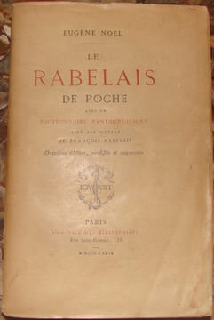 LE RABELAIS DE POCHE, AVEC UN DICTIONNAIRE PANTAGRUELIQUE TIRE DES OEUVRES DE FRANCOIS RABELAIS. DEUXIEME EDITION, MODIFIEE ET AUGMENTEE.. NOEL ...