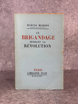 LE BRIGANDAGE PENDANT LA REVOLUTION. AVEC UN FRONTISPICE. . MARION MARCEL.