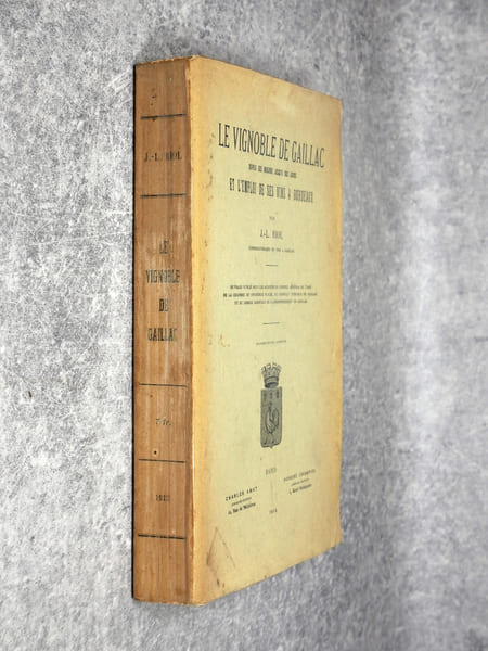 LE VIGNOBLE DE GAILLAC DEPUIS SES ORIGINES JUSQU'A NOS JOURS ET L'EMPLOI DE SES VINS A BORDEAUX. DEUXIEME EDITION AUGMENTEE. . RIOL JEAN-LAURENT ...