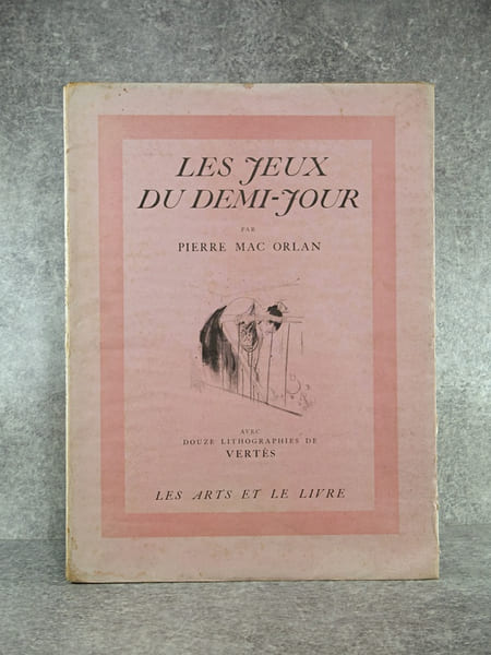 LES JEUX DU DEMI-JOUR. AVEC DOUZE LITHOGRAPHIES DE VERTES. . MAC ORLAN (PIERRE  DUMARCHEY, DIT. 1882-1970).  