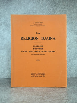 LA RELIGION DJAINA. HISTOIRE, DOCTRINE, CULTE, COUTUMES, INSTITUTIONS. AVEC 25 PLANCHES HORS TEXTE. . GUERINOT ARMAND (1872-1940).
