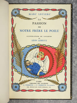 LA PASSION DE NOTRE FRERE LE POILU. ILLUSTRATIONS EN COULEURS DE LEON LEBEGUE. . LECLERC (MARC. 1874-1946). LEBEGUE LEON (1863-1944). 