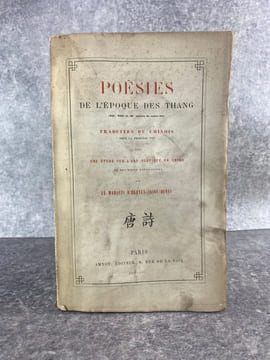 POESIES DE L’EPOQUE DES THANG (VII°, VIII° ET IX° SIECLES DE NOTRE ERE), TRADUITES DU CHINOIS POUR LA PREMIERE FOIS, AVEC UNE ETUDE SUR L’ART POETIQUE ...