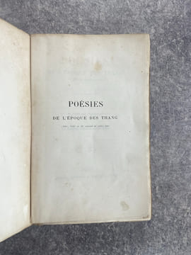 POESIES DE L’EPOQUE DES THANG (VII°, VIII° ET IX° SIECLES DE NOTRE ERE), TRADUITES DU CHINOIS POUR LA PREMIERE FOIS, AVEC UNE ETUDE SUR L’ART POETIQUE ...