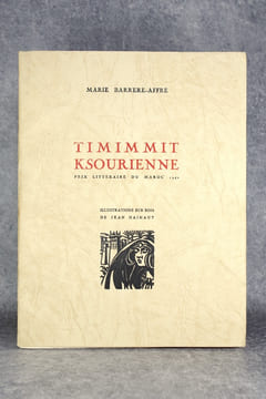 TIMIMMIT KSOURIENNE. PRIX LITTERAIRE DU MAROC 1941. ILLUSTRAYIONS SUR BOIS DE JEAN HAINAUT. . BARRERE-AFFRE MARIE (1885-1963).