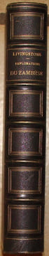 EXPLORATIONS DU ZAMBESE ET DE SES AFFLUENTS ET DECOUVERTE DES LACS CHIROUA ET NYASSA. 1858-1864. OUVRAGE TRADUIT DE L'ANGLAIS AVEC L'AUTORISATION DE ...