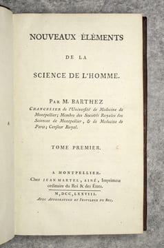 NOUVEAUX ELEMENTS DE LA SCIENCE DE L'HOMME, PAR M. BARTHEZ, CHANCELIER DE L’UNIVERSITE DE MEDECINE DE MONTPELLIER, MEMBRE DES SOCIETES ROYALES DES ...